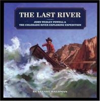 The Last River: John Wesley Powell and the Colorado River Exploring Expedition (Great Explorers) 1931414092 Book Cover