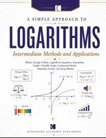 A Simple Approach to Logarithms – Intermediate Methods and Applications B0H6GB7ZG5 Book Cover