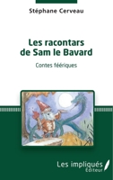 Les racontars de Sam le Bavard: Contes féériques (French Edition) 2343128103 Book Cover