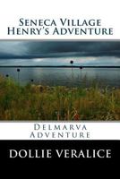 Seneca Village Henry's Adventure 1522879811 Book Cover