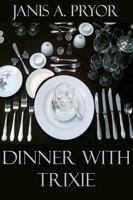 Dinner with Trixie 1949802000 Book Cover
