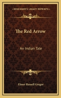 The Red Arrow: An Indian Tale 0548490236 Book Cover