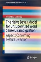The Naive Bayes Model for Unsupervised Word Sense Disambiguation: Aspects Concerning Feature Selection 3642336922 Book Cover