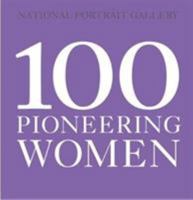 100 Pioneering Women (National Portrait Gallery) 1855147467 Book Cover