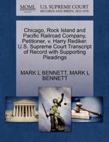 Chicago, Rock Island and Pacific Railroad Company, Petitioner, v. Harry Rediker. U.S. Supreme Court Transcript of Record with Supporting Pleadings 1270687190 Book Cover