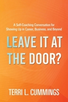 Leave It at the Door?: A Self-Coaching Conversation for Showing Up in Career, Business, and Beyond B0GZYGMVXW Book Cover