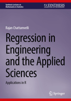 Regression in Engineering and the Applied Sciences: Applications in R (Synthesis Lectures on Mathematics & Statistics) 3031766717 Book Cover