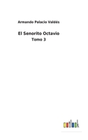 El Senorito Octavio: Tomo 3 3752498668 Book Cover