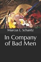 In Company of Bad Men 1727411951 Book Cover