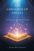 The Language of Angels: Decoding Ancient Sacred Sounds 9375360792 Book Cover