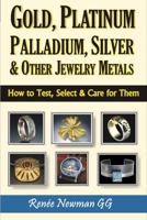Gold, Platinum, Palladium, Silver & Other Jewelry Metals 0929975472 Book Cover