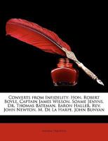 Converts from Infidelity: John Wilmot, Earl of Rochester. Count Struensee. Count Brandt. Lord Lyttelton. Sir John Pringle. Gilbert West. Charles Glidon. Rev. Richard Cecil 1145301304 Book Cover