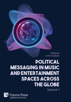 Political Messaging in Music and Entertainment Spaces across the Globe.: Volume 1 1648895700 Book Cover