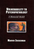 Vulnerability to Psychopathology: A Biosocial Model 1557985944 Book Cover