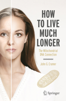 How to Live Much Longer: The Mitochondrial DNA Connection (Copernicus Books) 3032177405 Book Cover