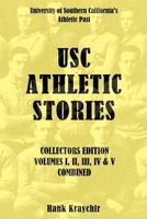 Usc Athletic Stories I, II, III, IV, & V Combined: University of Southern California's Athletic Past 1461153794 Book Cover