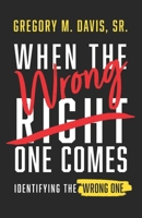 When The Wrong One Comes: Identifying The Wrong One B0DS8PKR4H Book Cover