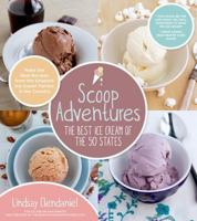 Scoop Adventures: The Best Ice Cream of the 50 States: Make the Real Recipes from the Greatest Ice Cream Parlors in the Country 1624140343 Book Cover