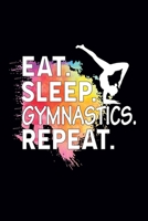 Eat Sleep Gymnastics Repeat: Gymnastics Notebook for Girls, Kids, Women's, Teacher and Someone Who Loves Gymnastics: Cute Gift for Gymnast (100 pages, Lined, 6�9 size) 1712009303 Book Cover