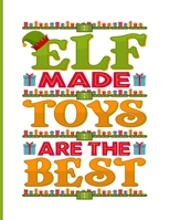 Elf Made Toys are The Best: Holiday Gift List Tracker Journal 8.5 x 11 Inches 1704647797 Book Cover