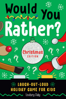 Would You Rather? Christmas Edition: Laugh-Out-Loud Holiday Game for Kids 0593435664 Book Cover