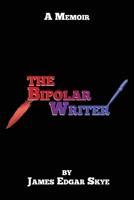 The Bipolar Writer: A Memoir 194935184X Book Cover