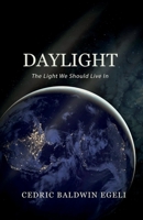 Daylight: The Light We Should Live In: Observations on the Impact of Electric Light 0578966174 Book Cover