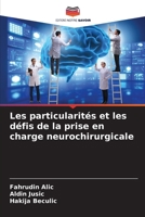 Les particularités et les défis de la prise en charge neurochirurgicale 6205259974 Book Cover