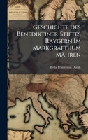 Geschichte Des Benediktiner-Stiftes Raygern Im Markgrafthum Mähren (German Edition) 1023758172 Book Cover