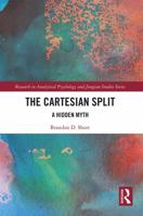 The Cartesian Split: A Hidden Myth 0367520486 Book Cover