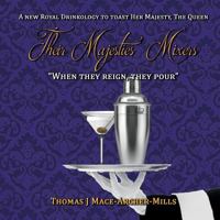 Their Majesties' Mixers: A Royal Drinkology 1911425994 Book Cover