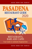 Pasadena Restaurant Guide 2020: Your Guide to Authentic Regional Eats in Pasadena, California (Restaurant Guide 2020) 1696818281 Book Cover
