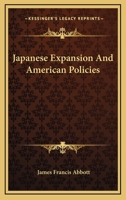 Japanese expansion and American policies 1014495539 Book Cover