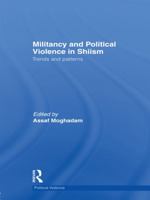 Militancy and Political Violence in Shiism: Trends and Patterns 0415619920 Book Cover