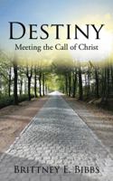 Destiny: Meeting the Call of Christ 152460206X Book Cover