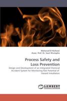 Process Safety and Loss Prevention: Design and Development of an Integrated Chemical Accident System for Monitoring Risk Potential of Hazard Installation 3838338200 Book Cover