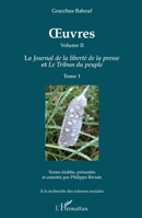 OEuvres (Grachus Babeuf) Volume II: Le Journal de la liberté de la presse et Le Tribun du peuple Tome 1 (a la Recherche Des Sciences Sociales) (French Edition) 2343142033 Book Cover