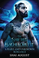 The Shifter Bachelorette: A Rare and Unknown Romance (The Rare and The Unknown) 1733901817 Book Cover