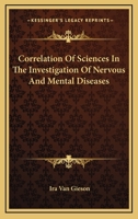 Correlation Of Sciences In The Investigation Of Nervous And Mental Diseases 1163092088 Book Cover