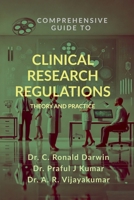 COMPREHENSIVE GUIDE TO CLINICAL RESEARCH REGULATIONS: THEORY AND PRACTICE B0DK1F6F87 Book Cover