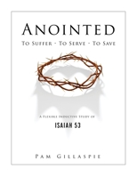 Anointed : To Suffer - to Serve - to Save 1960938193 Book Cover