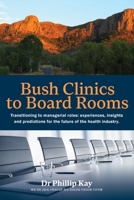 Bush Clinics to Board Rooms: Transitioning to managerial roles 1923265296 Book Cover