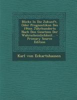 Blicke in Die Zukunft, Oder Prognostikon Des 19ten Jahrhunderts Nach Den Gesetzen Der Wahrscheinlichkeit... 1019324090 Book Cover