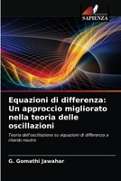 Equazioni di differenza: Un approccio migliorato nella teoria delle oscillazioni: Teoria dell'oscillazione su equazioni di differenza a ritardo neutro 6204072021 Book Cover