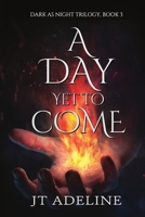 A Day Yet to Come 1680465406 Book Cover