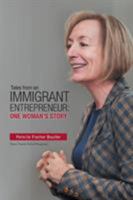 Tales from an Immigrant Entrepreneur: One Woman's Story 1460287789 Book Cover