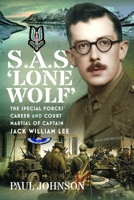 S.A.S. 'Lone Wolf': The Special Forces’ Career and Court Martial of Captain Jack William Lee B0H63HLNVW Book Cover
