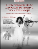 A New Common Sense Approach To Violin & Viola Technique: In Depth Approach Based On Kinesthetic Learning, Plus First Position Scales Including Blues, Jazz & Pentatonic 1706570929 Book Cover