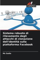 Sistema robusto di rilevamento degli attacchi di clonazione dell'identità sulla piattaforma Facebook 6207627466 Book Cover