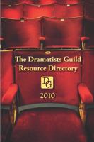The 2010 Dramatists Guild Resource Directory: The Writer's Guide to the Theatrical Marketplace 1585103640 Book Cover